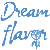 Dream Flavor